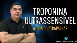 Troponina Ultrassensível ajuda ou atrapalha [upl. by Witha]