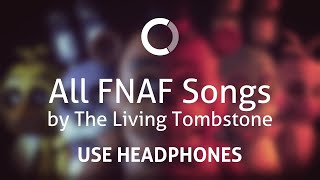 All FNAF songs by The Living Tombstone 8D [upl. by Leasia]