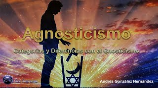 Agnosticismo  Categorías y Diferencias con el Gnosticismo [upl. by Rehctaht]