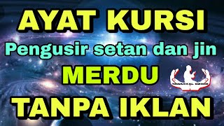 AYAT KURSI PENGUSIR JIN TANPA IKLAN DAN PENGANTAR TIDUR MERDU MENENANGKAN HATI DAN FIKIRAN [upl. by Diogenes519]