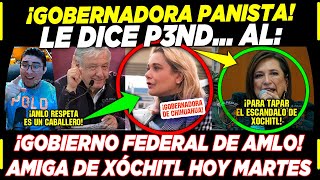 GOBERNADORA PANISTA ¡LE DICE P3NDE AL GOBIERNO FEDERAL DE AMLO ¡ESTO SE SALIÓ DE CONTROL [upl. by Constantina]