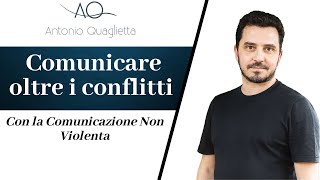 Comunicare oltre i conflitti La Comunicazione Non Violenta [upl. by Rayner]