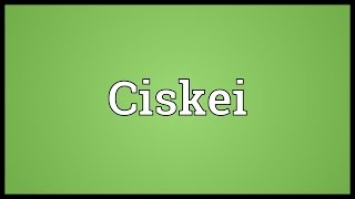 Ciskei Meaning [upl. by Malda]