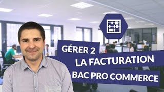 Gérer 2  La facturation  Bac pro commerce [upl. by Wiseman]