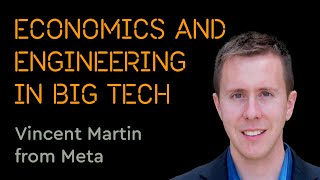 Why Tech Companies Need EconomistEngineers  Vincent Martin from Meta [upl. by See436]