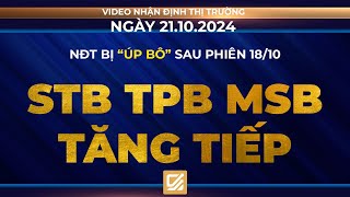 Chứng khoán ngày 21102024 NĐT bị úp bô sau phiên 1810  STB TPB MSB tăng tiếp [upl. by Raffarty]