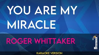 You Are My Miracle  Roger Whittaker KARAOKE [upl. by Aniweta595]