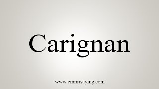 How To Say Carignan [upl. by Reisinger]