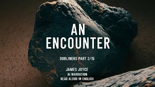 AN ENCOUNTER  DUBLINERS by James Joyce  AI Read  A Tale of Youthful Adventure and Disillusionment [upl. by Salomone]