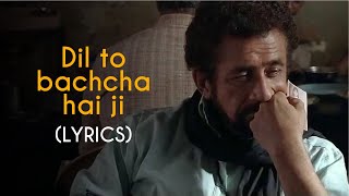 LYRICALLY Dil Toh Bachcha Hai Ji lyrics  Ishqiya  naseeruddin shah amp Vidya Balan  Gulzar  Rahat [upl. by Lateehs]