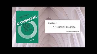 Capítulo I A Filosofia Hermética  O Caibalion [upl. by Oidacra]