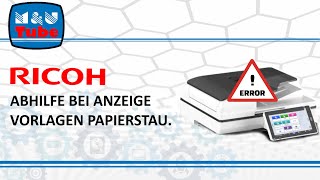 Ricoh Hilfe bei Anzeige Papierstau Vorlageneinzug  Originaleinzug  J001 bei div A3 Systemen [upl. by Marentic]