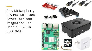 CanaKit Raspberry Pi 5 PRO Kit – More Power Than Your Imagination Can Handle 128GB 8GB RAM [upl. by Ycnalc]