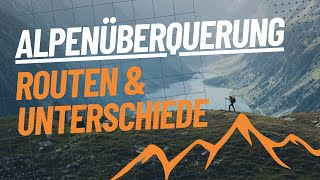 Die verschiedenen Routen der Alpenüberquerung  ihre Unterschiede [upl. by Atirahs608]