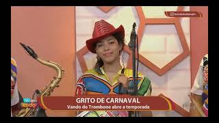 Programa tem de Tudo Grito de Carnaval 2024 com Vando Trombone pt 1 [upl. by Mavis188]