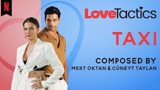 Cüneyt Taylan  Taxi Official Audio  Love Tactics Original Soundtrack [upl. by Tarton]