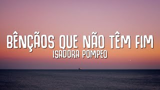 Isadora Pompeo  Bênçãos Que Não Têm Fim Letra [upl. by Analed]