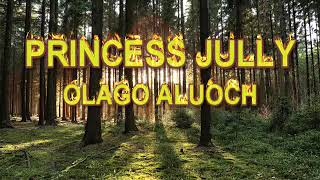 Olago Aluoch  Princess Jully [upl. by Airuam]