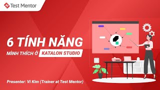 6 điều mình thích nhất ở Katalon Studio  Test Mentor [upl. by Jos50]