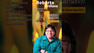 ROBERTO ORELLANA  SUS MEJORES CANCIONES  LO MEJOR DE ROBERTO ORELLANA MUSICA CRISTIANA [upl. by Harri]