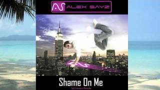 Alex Sayz  Shame On Me Summer Remix [upl. by Tuckie]