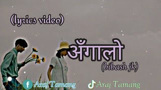 Angaloअँगालो  Bibash jk Nepali Lyrics Video Songnepalisong lyrics [upl. by Bibby]