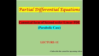 Canonical form of Second order Linear Partial Differential Equation  Parabolic PDE Lecture11 [upl. by Leasim706]