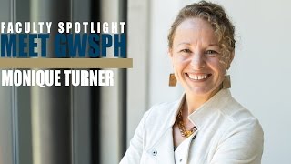 GWSPH Faculty Spotlight  Monique Turner [upl. by Shirlee415]