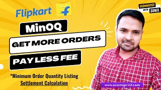 Flipkart MinOQ Same Settlement but Less MP Fee  Minimum Order Quantity flipkartseller shopsy [upl. by Allerym]