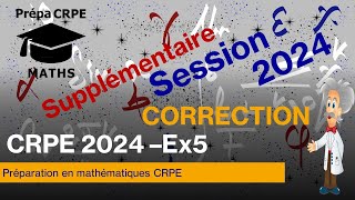 CRPE 20242025SupplémentaireCorrigéMathématiquesExercice 5 [upl. by Liag155]