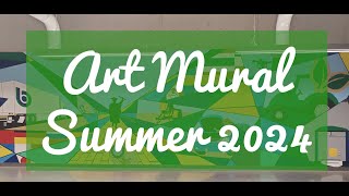 Art Mural Summer 2024 [upl. by Eisned]