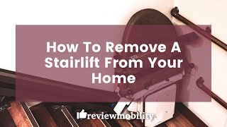 How To Remove A Stairlift From Your Home [upl. by Uolymme]