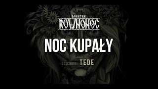 Donatan Percival Schuttenbach RÓWNONOC feat Tede  Noc Kupały Audio [upl. by Eiramanel943]