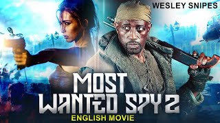 MOST WANTED SPY 2  Wesley Snipes amp Olivia Cheng In Superhit Action Thriller Full Movie In English [upl. by Ennovahc]