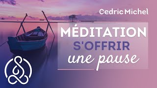 Soffrir une pause de MÉDITATION relaxation 🎧🎙 Cédric Michel [upl. by Turne]