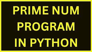 Prime Number Program In Python  Python 4 You  Lecture 209 [upl. by Alaj265]