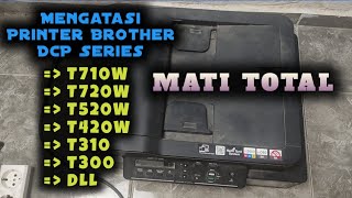 Cara Mengatasi Printer Brother Mati Total  Brother DCP T710W T720W T520W T420W T310 T300 [upl. by Enidaj]