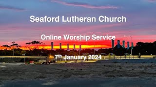 Seaford Lutheran Church Online Worship Service 7th January 2024 [upl. by Naic]