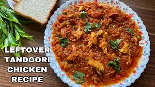 What To Make With Leftover Tandoori Chicken  Left over Chicken Recipe  Chicken Semi Gravy [upl. by Dorolice]