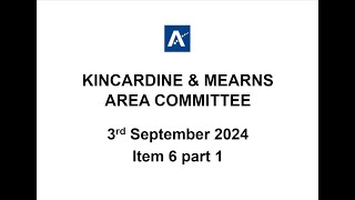 Kincardine amp Mearns Area Committee Meeting 3rd September 2024 Item 6 part 1 [upl. by Cirdec]