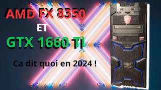 Combo FX 8350 et GTX 1660TI en 2024 [upl. by Mayeda]