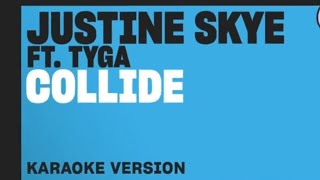 Justin Skye ft Tyga  Collide  karaoke version [upl. by Enelrahc28]