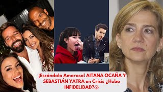 🔥AITANA OCAÑA Y SEBASTIÁN YATRA en Crisis💔¿Hubo INFIDELIDAD😱 noticias del espectaculo🕵️‍♀️ [upl. by Enortna]