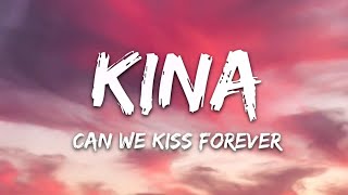 Kina  Can We Kiss Forever Lyrics ft Adriana Proenza [upl. by Ellerehs]