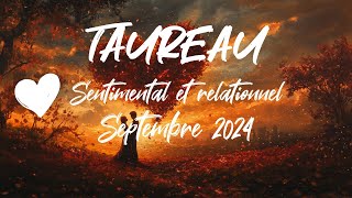 ♉ TAUREAU SENTIMENTAL ❤️ SEPTEMBRE 2024 [upl. by Aras919]