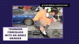 Trimming Fibreglass with an Angle Grinder [upl. by Dibrin]