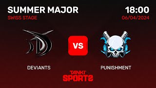 DEVIANTS vs PUNISHMENT  Summer Major 2024  Swiss Stage [upl. by Drusie]