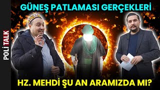 GÜNEŞ PATLAMASI GERÇEKLEŞTİ Hz Mehdi Şu An Aramızda Mı  İsmail Ernur Yılmaz [upl. by Batish]