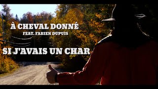 À Cheval Donné  Si javais un char Vidéoclip Officiel [upl. by Taro]