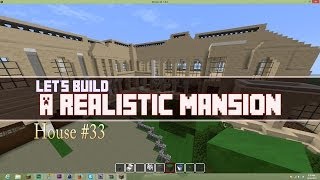 Lets Build a Realistic Mansion Part 6 in Minecraft House 33 [upl. by Neelear]